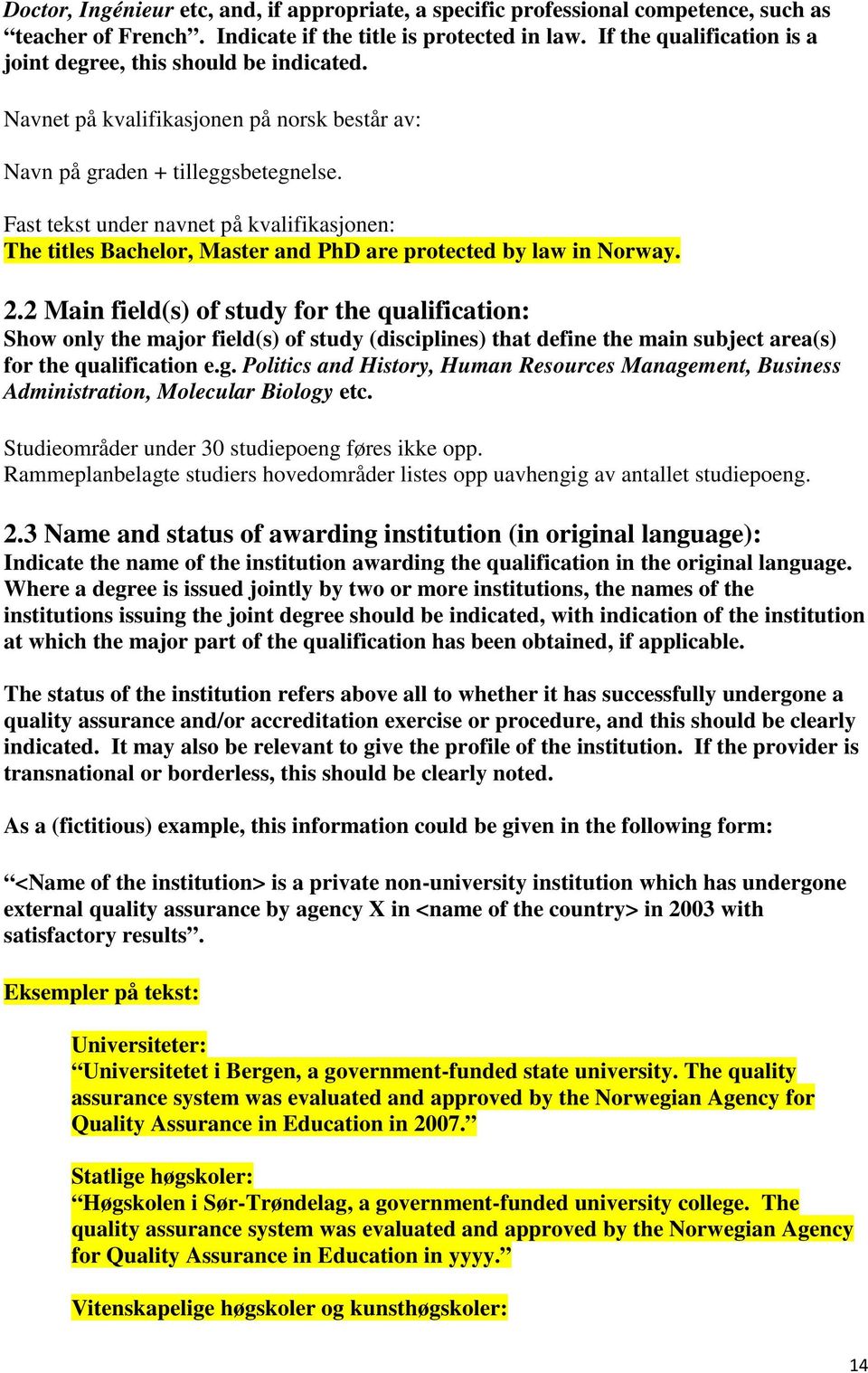 Fast tekst under navnet på kvalifikasjonen: The titles Bachelor, Master and PhD are protected by law in Norway. 2.