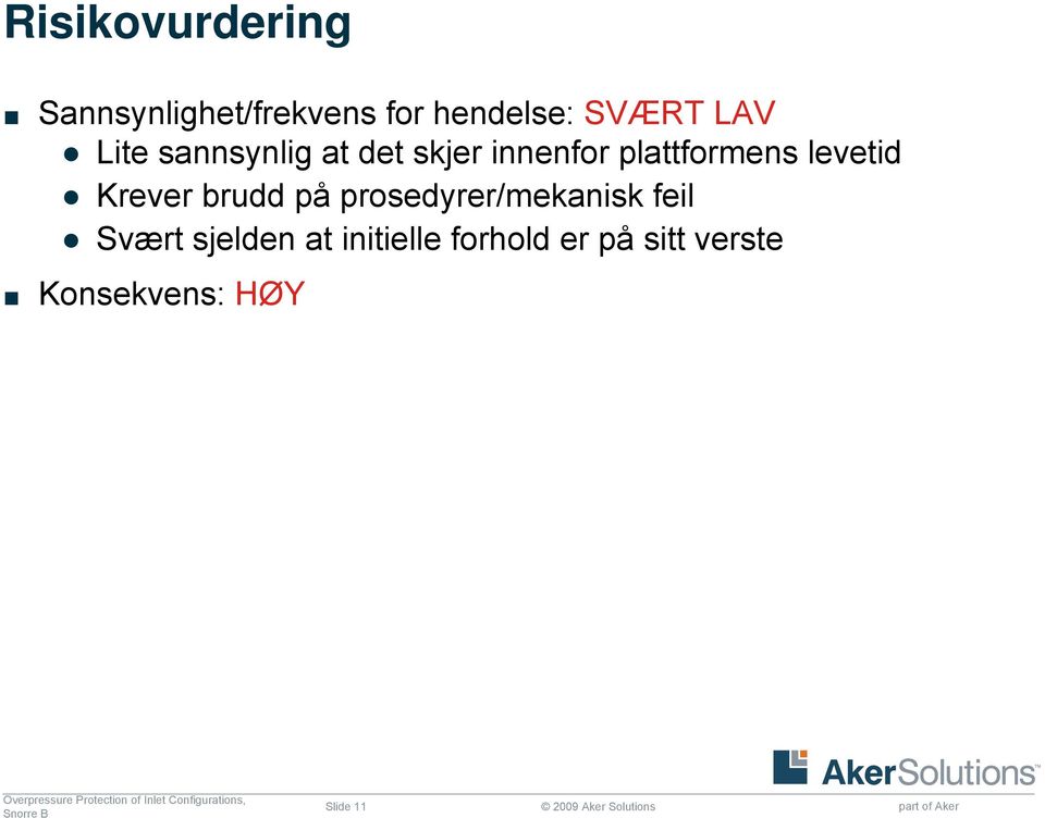 på prosedyrer/mekanisk feil Svært sjelden at initielle forhold er på