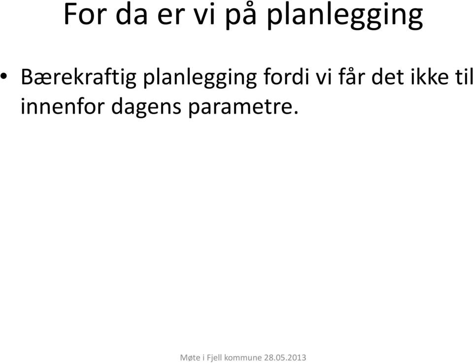 planlegging fordi vi får