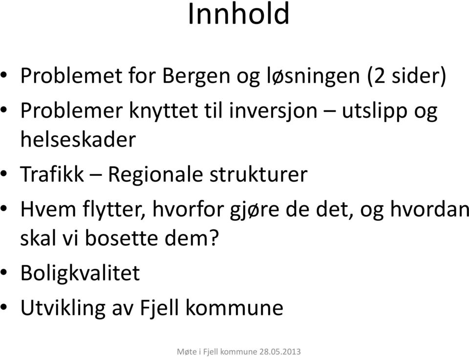 Trafikk Regionale strukturer Hvem flytter, hvorfor gjøre de