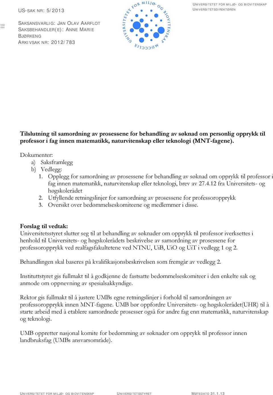 Opplegg for samordning av prosessene for behandling av søknad om opprykk til professor i fag innen matematikk, naturvitenskap eller teknologi, brev av 27.4.12 fra Universitets- og høgskolerådet 2.