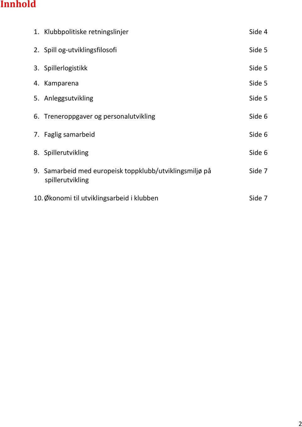 Treneroppgaver og personalutvikling Side 6 7. Faglig samarbeid Side 6 8.