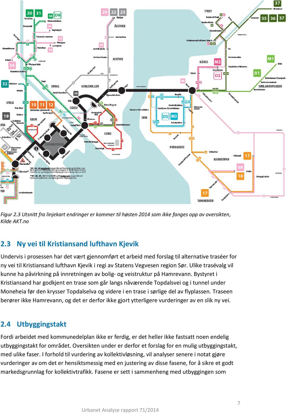 Vegvesen region Sør. Ulike trasévalg vil kunne ha påvirkning på innretningen av bolig- og veistruktur på Hamrevann.