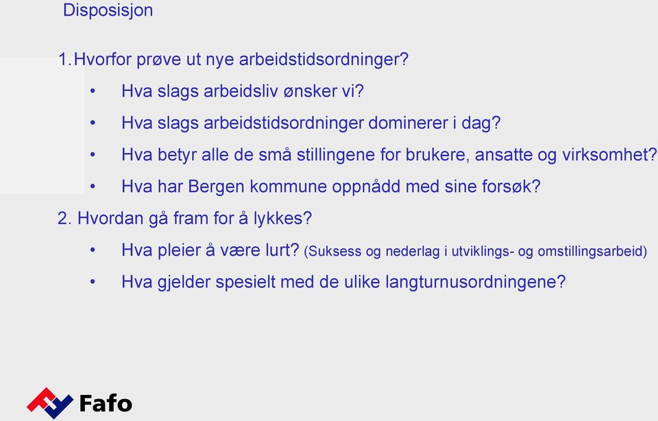 Hva betyr alle de små stillingene for brukere, ansatte og virksomhet?