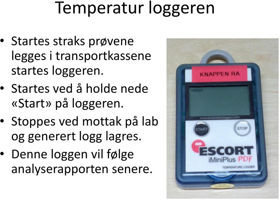 Startes ved å holde nede «Start» på loggeren.