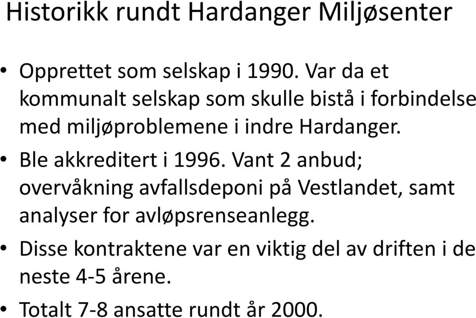 Hardanger. Ble akkreditert i 1996.
