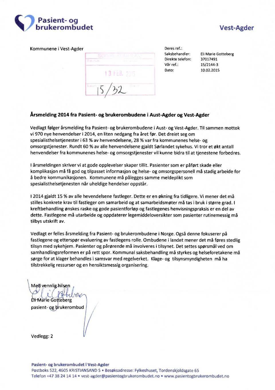 Ti sammen mottok vi 970 nye henvendeser i 2014, en iten nedgang fra året før. Det dreiet seg om spesiaisthesetjenester i 63 % av henvendesene, 28 % var fra kommunenes hese- og omsorgstjenester.