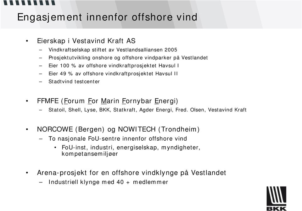 Energi) Statoil, Shell, Lyse, BKK, Statkraft, Agder Energi, Fred.