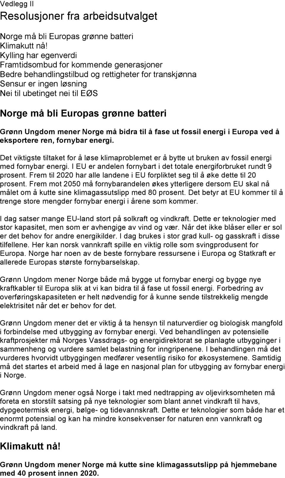 batteri Grønn Ungdom mener Norge må bidra til å fase ut fossil energi i Europa ved å eksportere ren, fornybar energi.