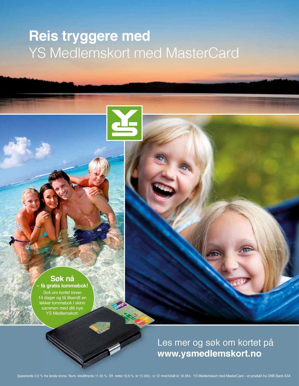 Les mer og søk om kortet på www.ysmedlemskort.no Sparerente 2,0 % fra første krone. Nom.