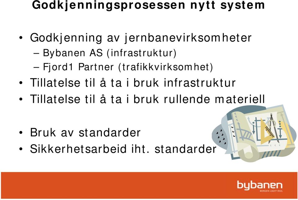 (trafikkvirksomhet) Tillatelse til å ta i bruk infrastruktur