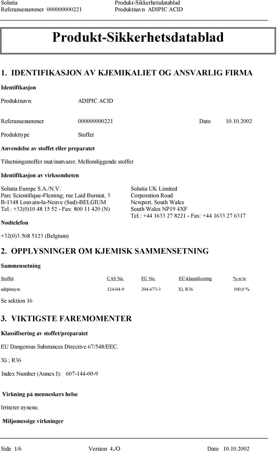 Solutia UK Limited Parc Scientifique-Fleming; rue Laid Burniat, 3 Corporation Road B-1348 Louvain-la-Neuve (Sud)-BELGIUM Newport, South Wales Tel.