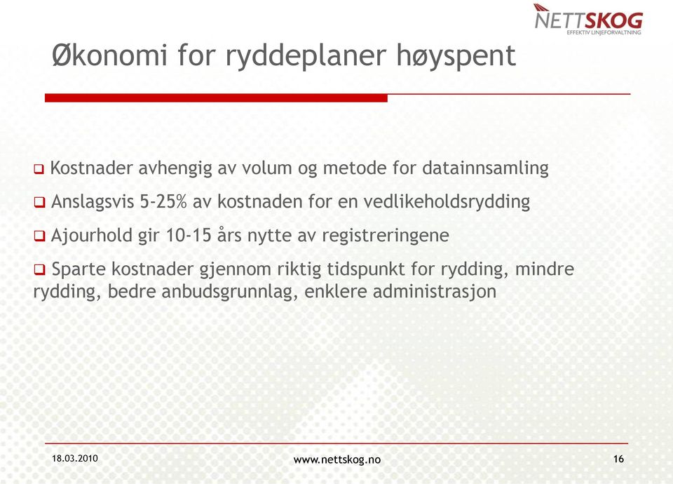 10-15 års nytte av registreringene Sparte kostnader gjennom riktig tidspunkt for