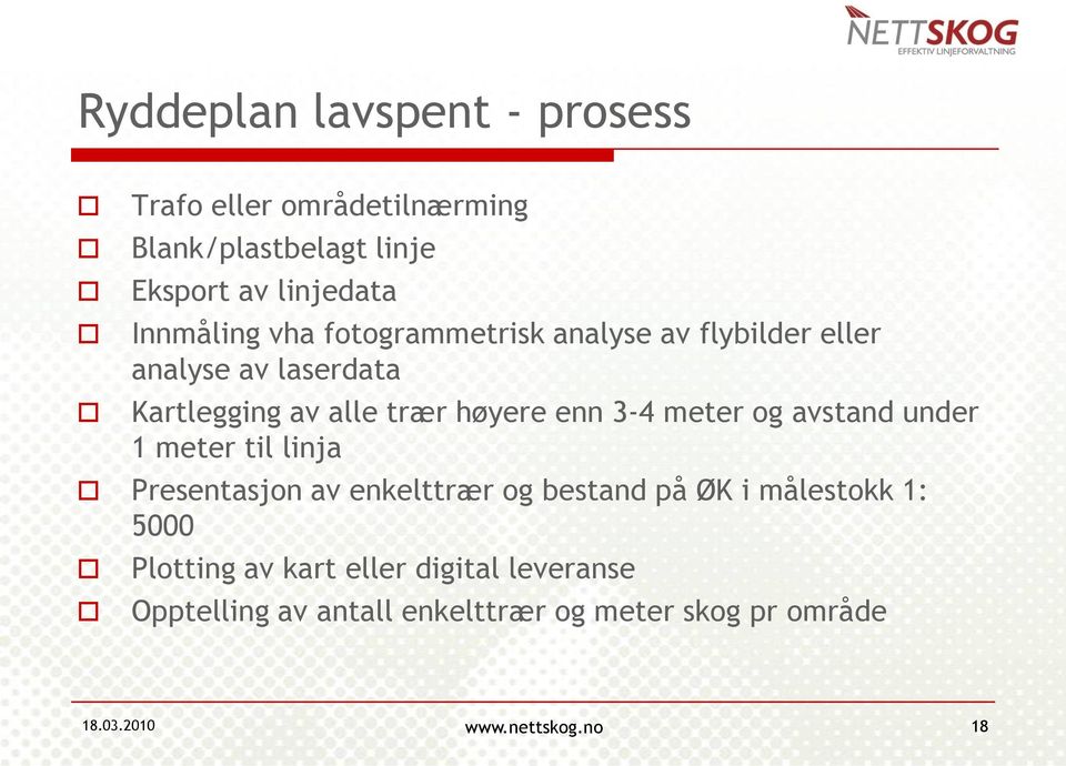 meter og avstand under 1 meter til linja Presentasjon av enkelttrær og bestand på ØK i målestokk 1: 5000