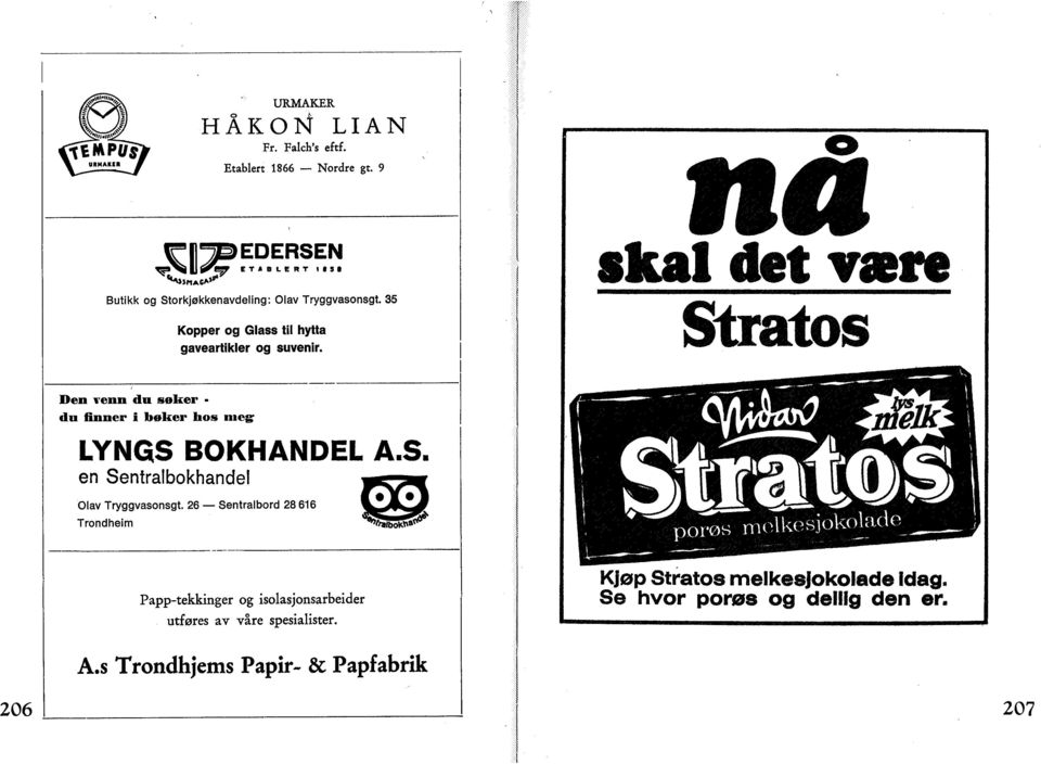 skal det være Stratos Den venn du søker - du finner i bøker hofs meg: LYNGS BOKHANDEL A.S. en Sentraibokhandel Olav Tryggvasonsgt.