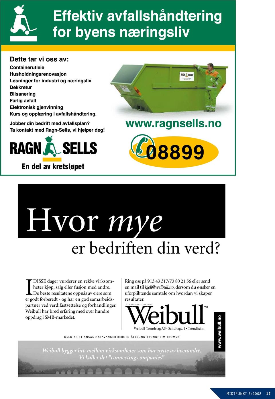 Weibull har bred erfaring med over hundre oppdrag i SMB-markedet. Ring oss på 913 43 317/73 80 21 56 eller send en mail til kjell@weibull.