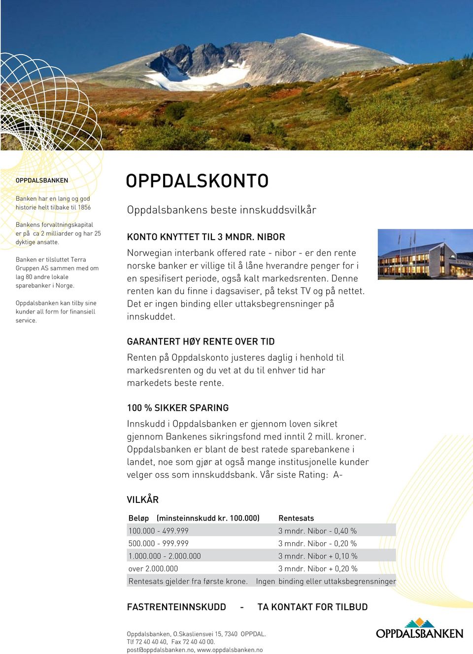 OPPDALSKONTO Oppdalsbankens beste innskuddsvilkår KONTO KNYTTET TIL 3 MNDR.