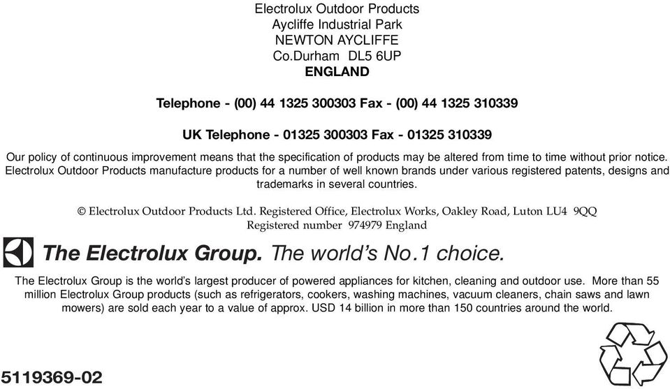 time to time without prior notice. Electrolux Outdoor Products manufacture products for a number of well known brands under various registered patents, designs and trademarks in several countries.