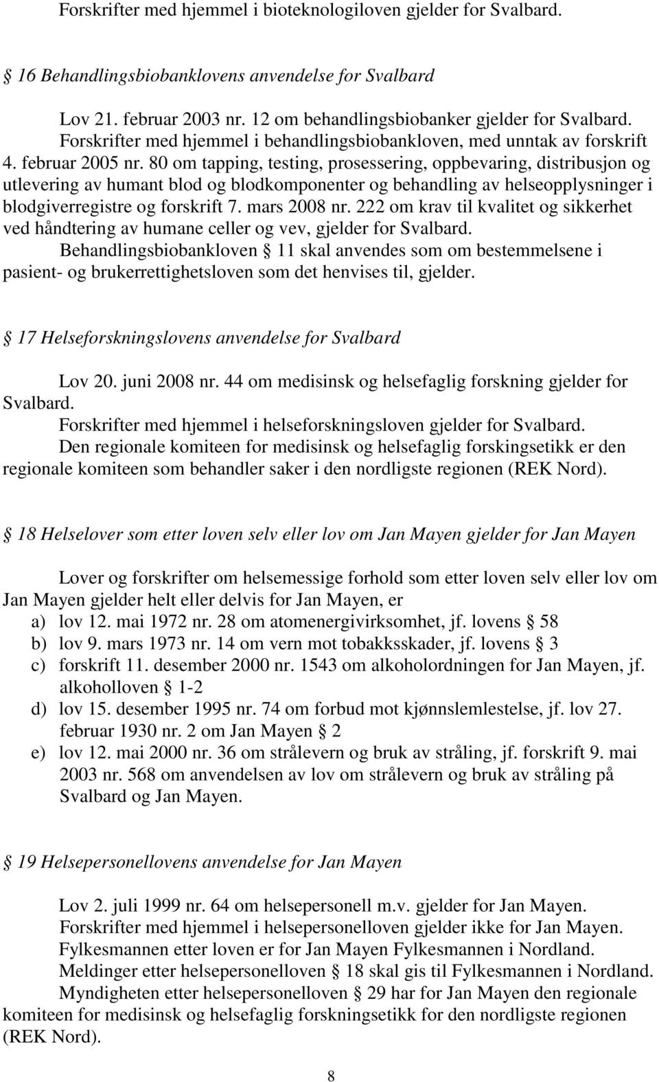 80 om tapping, testing, prosessering, oppbevaring, distribusjon og utlevering av humant blod og blodkomponenter og behandling av helseopplysninger i blodgiverregistre og forskrift 7. mars 2008 nr.