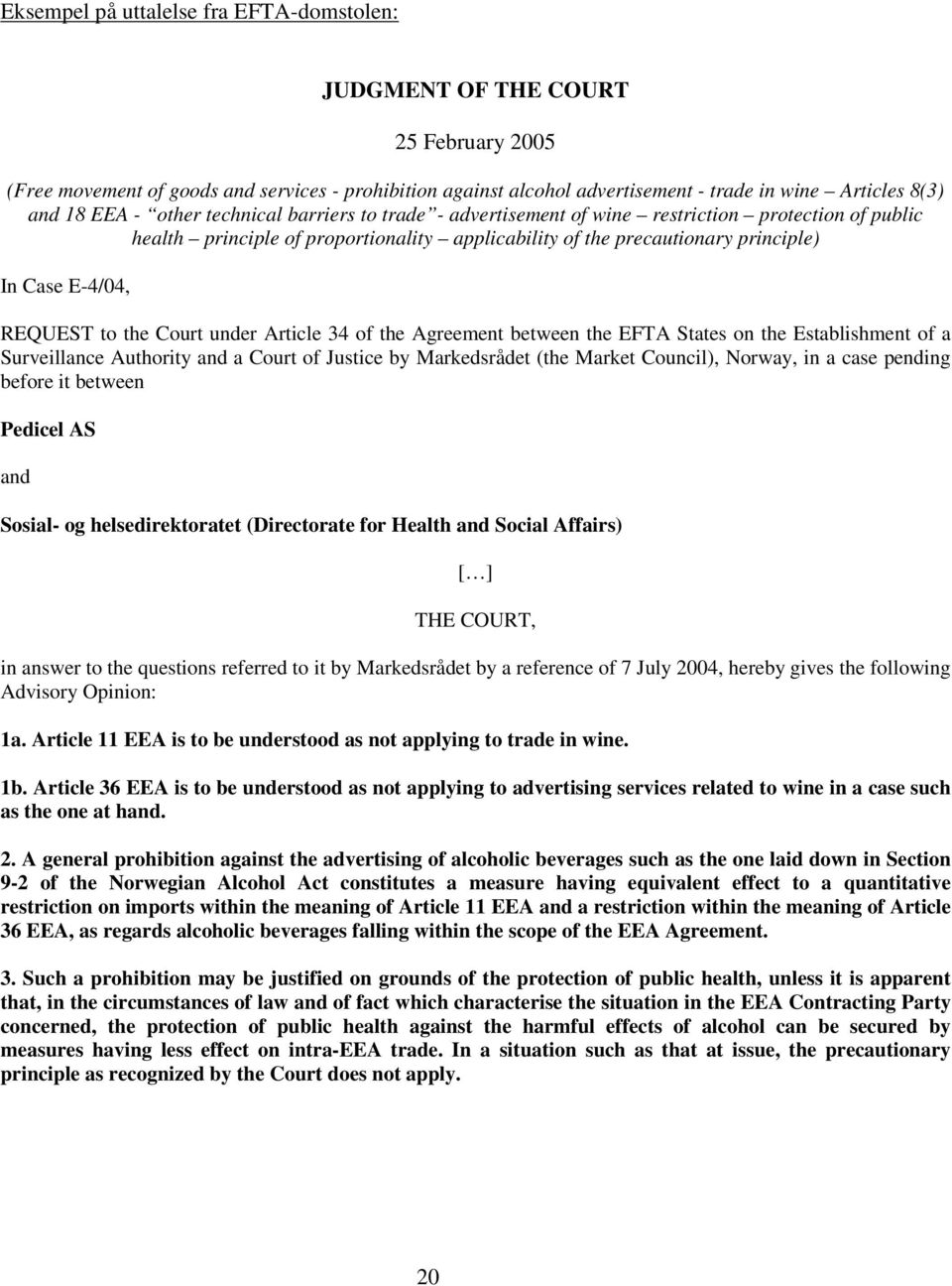 REQUEST to the Court under Article 34 of the Agreement between the EFTA States on the Establishment of a Surveillance Authority and a Court of Justice by Markedsrådet (the Market Council), Norway, in