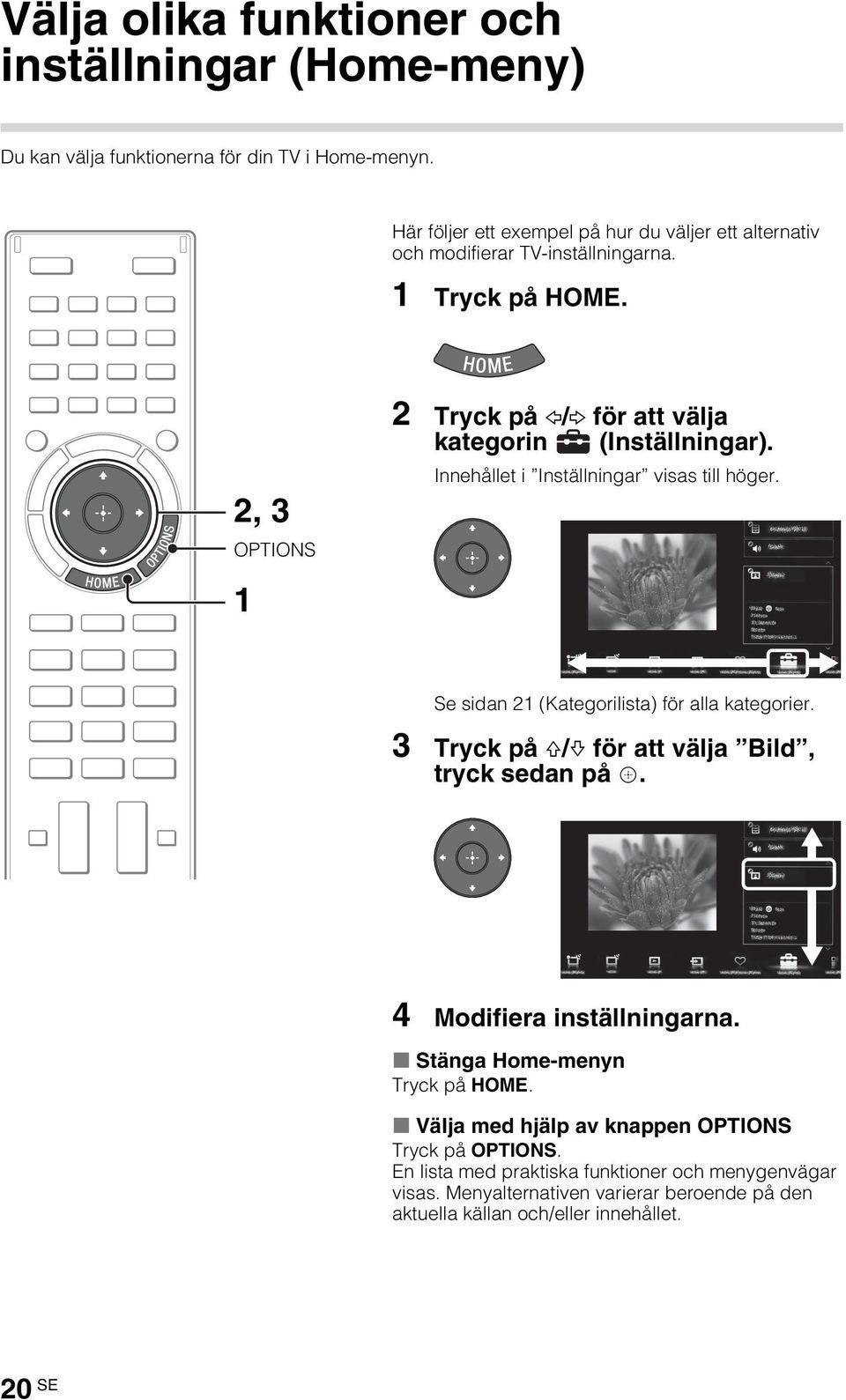 2, 3 OPTIONS 2 Tryck på G/g för att välja kategorin (Inställningar). Innehållet i Inställningar visas till höger. 1 Se sidan 21 (Kategorilista) för alla kategorier.