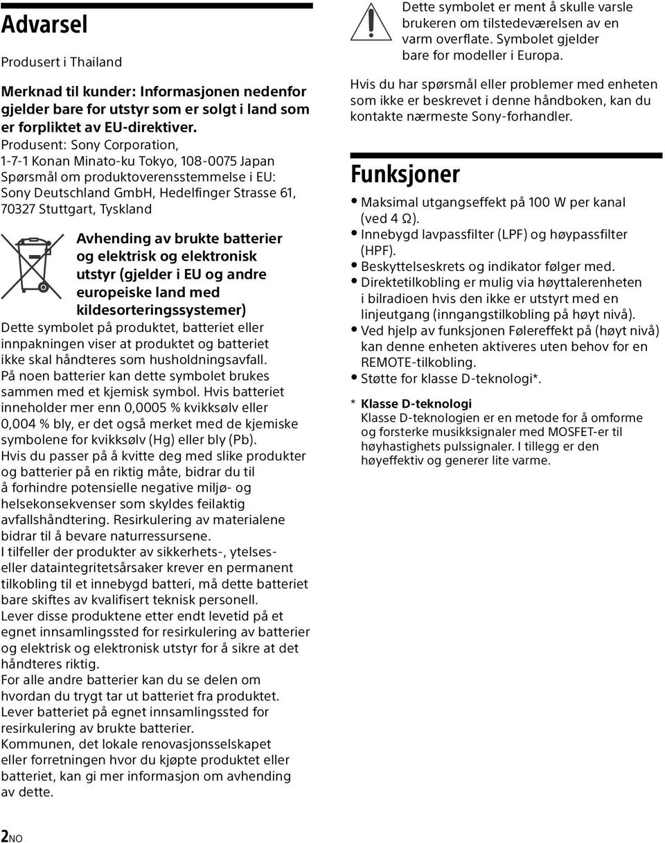 av brukte batterier og elektrisk og elektronisk utstyr (gjelder i EU og andre europeiske land med kildesorteringssystemer) Dette symbolet på produktet, batteriet eller innpakningen viser at produktet