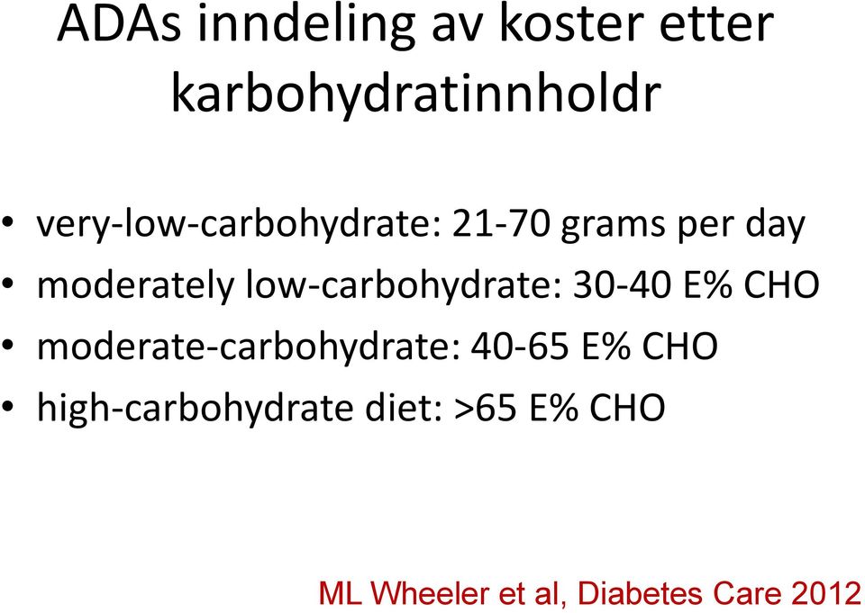 low-carbohydrate: 30-40 E% CHO moderate-carbohydrate: 40-65