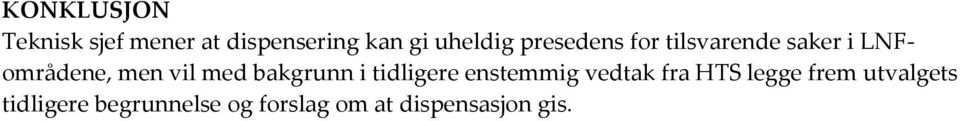 bakgrunn i tidligere enstemmig vedtak fra HTS legge frem