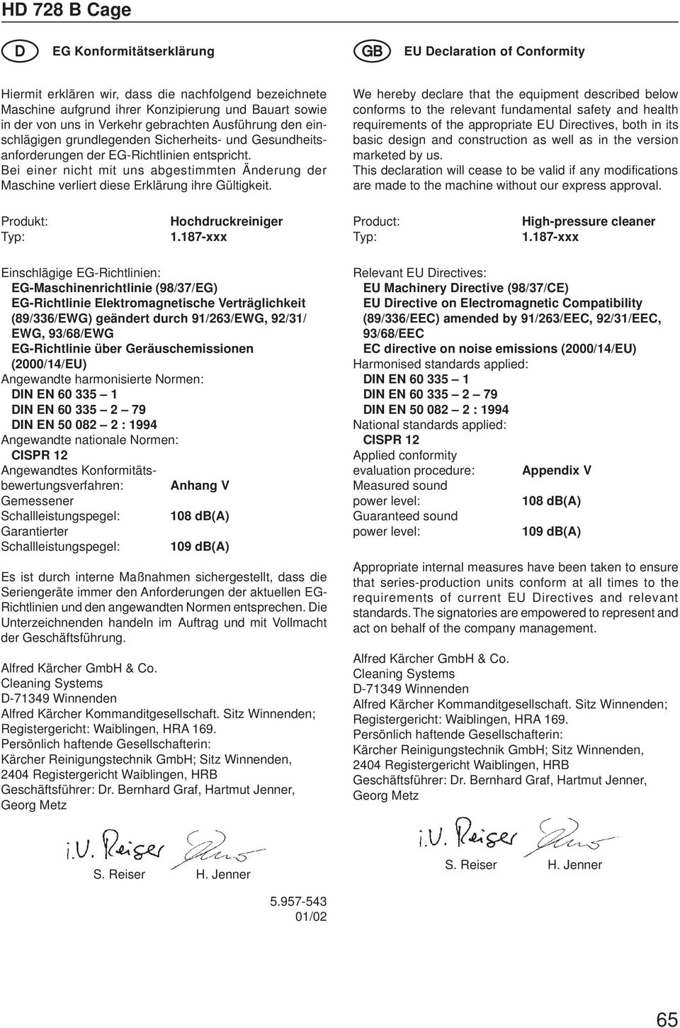 Bei einer nicht mit uns abgestimmten Änderung der Maschine verliert diese Erklärung ihre Gültigkeit.