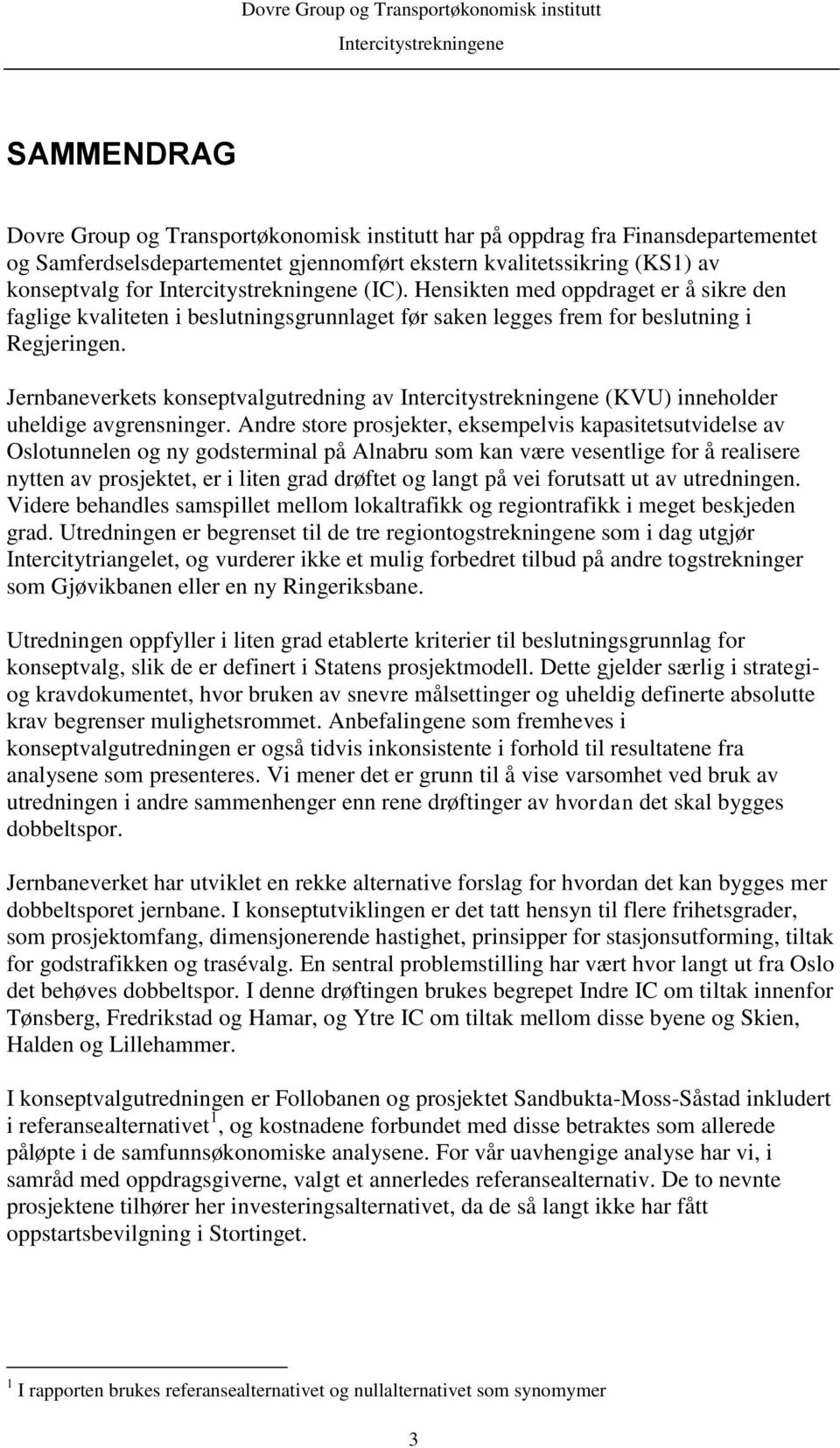 Jernbaneverkets konseptvalgutredning av (KVU) inneholder uheldige avgrensninger.