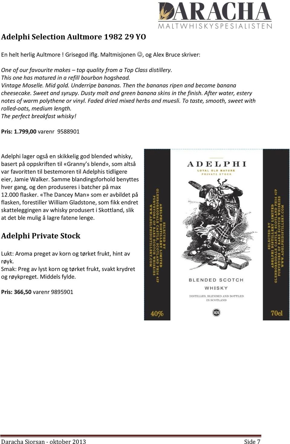 Dusty malt and green banana skins in the finish. After water, estery notes of warm polythene or vinyl. Faded dried mixed herbs and muesli. To taste, smooth, sweet with rolled-oats, medium length.