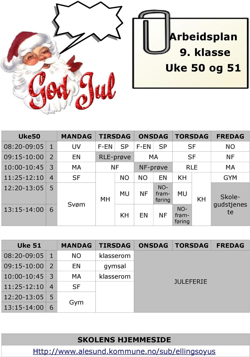 10:00-10:45 3 MA NF NF-prøve RLE MA 11:25-12:10 4 SF 12:20-13:05 5 13:15-14:00 6 Svøm MH NO NO EN KH MU NF KH EN NF MU NOframføring KH GYM