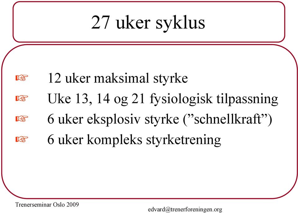 tilpassning + 6 uker eksplosiv styrke (