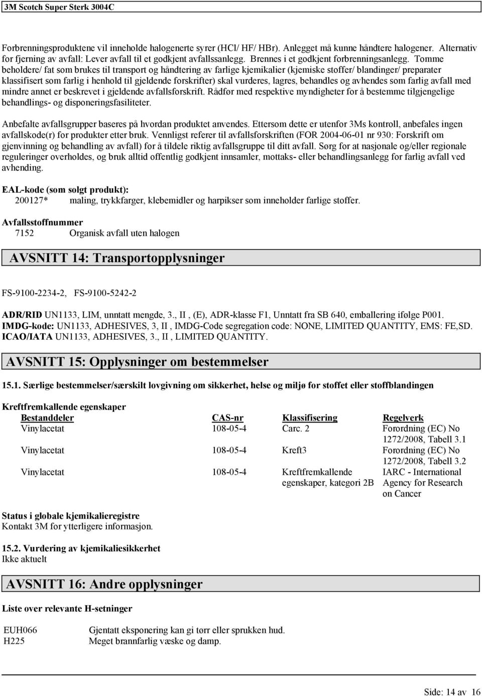 Tomme beholdere/ fat som brukes til transport og håndtering av farlige kjemikalier (kjemiske stoffer/ blandinger/ preparater klassifisert som farlig i henhold til gjeldende forskrifter) skal