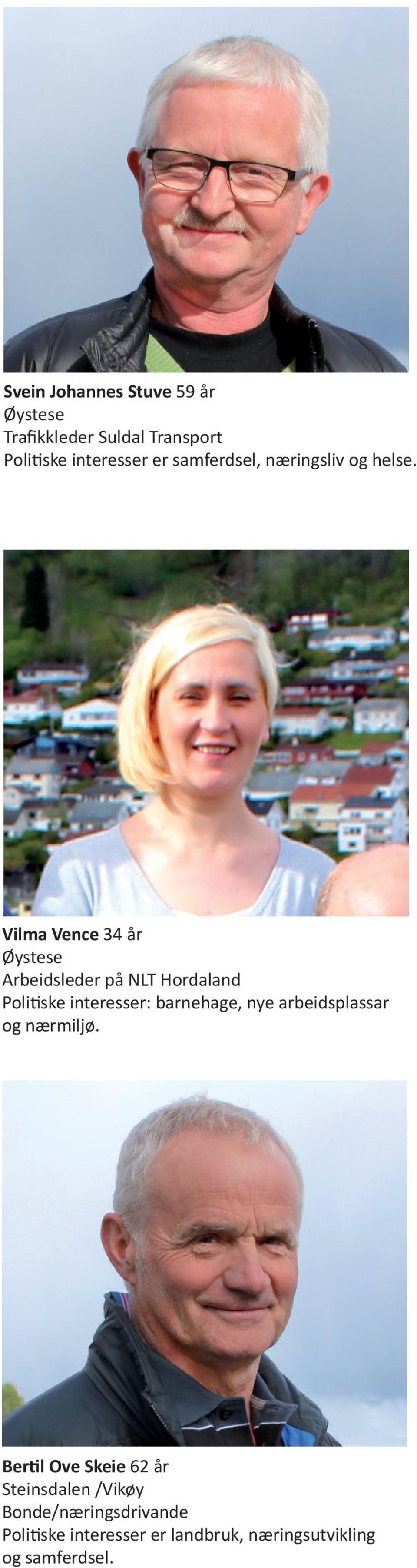 Vilma Vence 34 år Arbeidsleder på NLT Hordaland Poli ske interesser: barnehage, nye