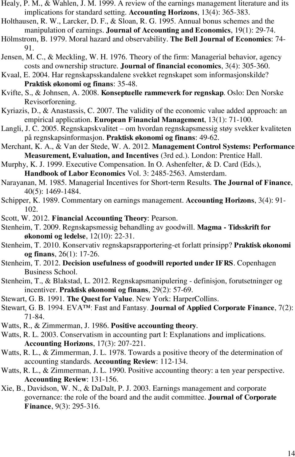 The Bell Journal of Economics: 74-91. Jensen, M. C., & Meckling, W. H. 1976. Theory of the firm: Managerial behavior, agency costs and ownership structure.
