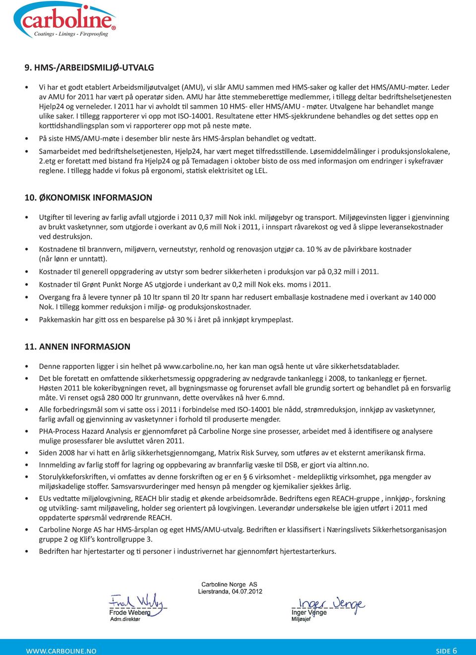 Utvalgene har behandlet mange ulike saker. I tillegg rapporterer vi opp mot ISO-1001.