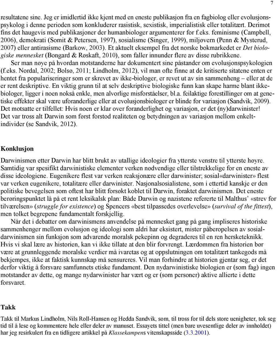, og Richards, R.J.). Cambridge University Press, New York. Blackwell, A.B. 1875. The sexes throughout nature. Putnam's Sons, New York. Bolsø, A. 2011. Tilbake til steinalderen.