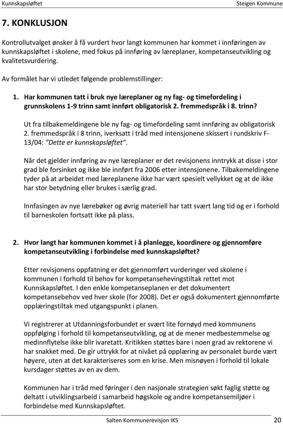 fremmedspråk i 8. trinn? Ut fra tilbakemeldingene ble ny fag- og timefordeling samt innføring av obligatorisk 2.