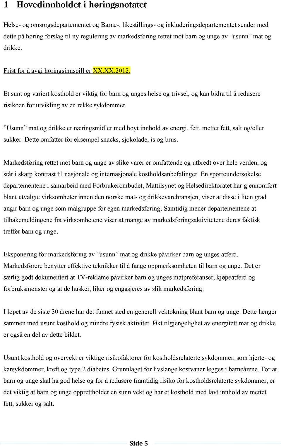 Et sunt g variert ksthld er viktig fr barn g unges helse g trivsel, g kan bidra til å redusere risiken fr utvikling av en rekke sykdmmer.