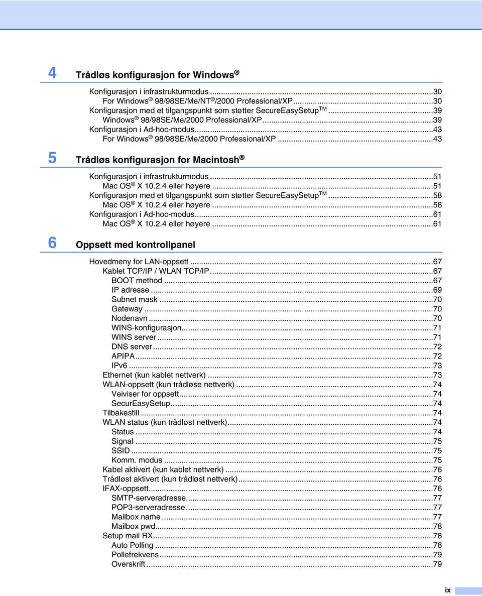 ..43 5 Trådløs konfigurasjon for Macintosh Konfigurasjon i infrastrukturmodus...51 Mac OS X 10.2.4 eller høyere...51 Konfigurasjon med et tilgangspunkt som støtter SecureEasySetup TM...58 Mac OS X 10.