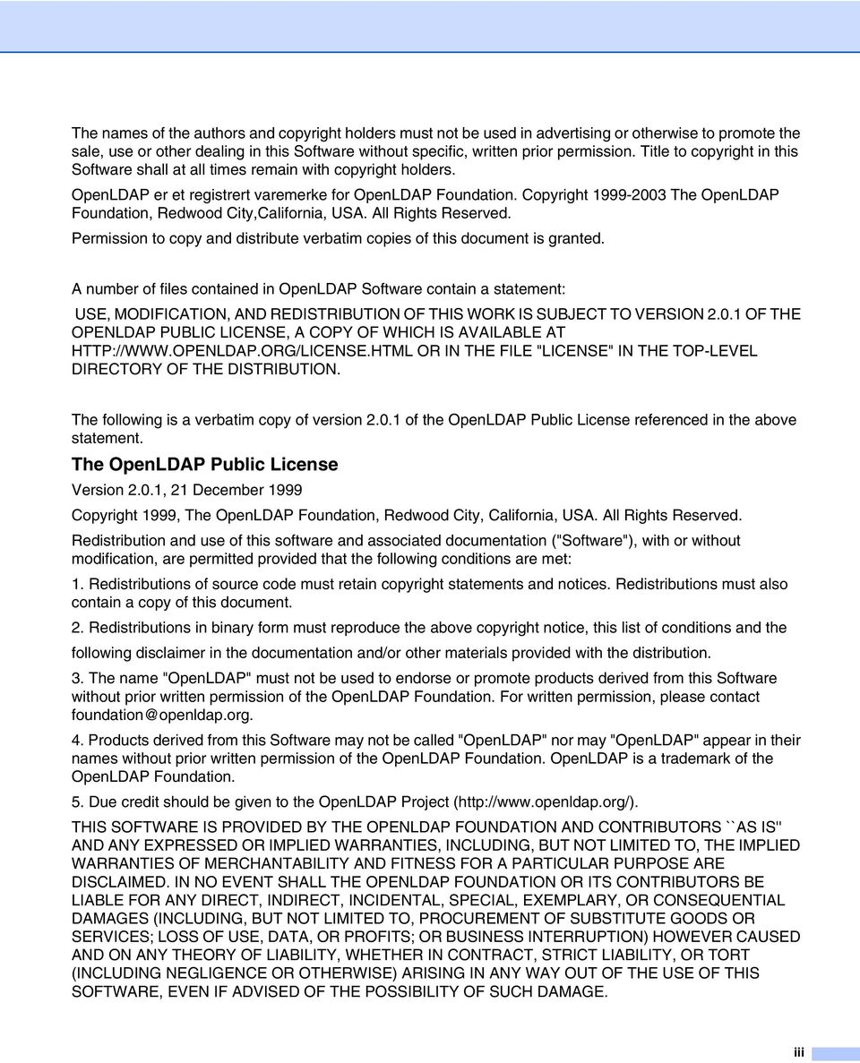 Copyright 1999-2003 The OpenLDAP Foundation, Redwood City,California, USA. All Rights Reserved. Permission to copy and distribute verbatim copies of this document is granted.