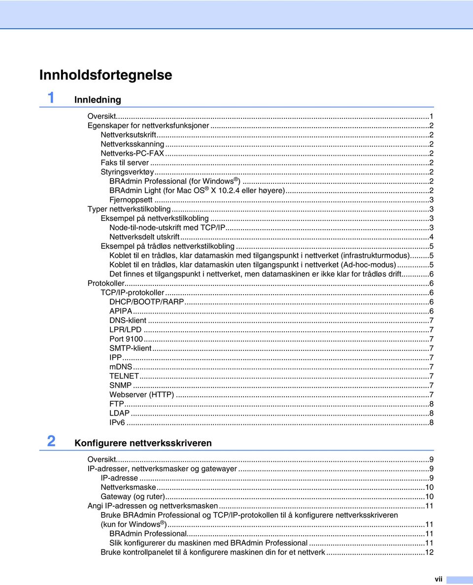 ..3 Node-til-node-utskrift med TCP/IP...3 Nettverksdelt utskrift...4 Eksempel på trådløs nettverkstilkobling.