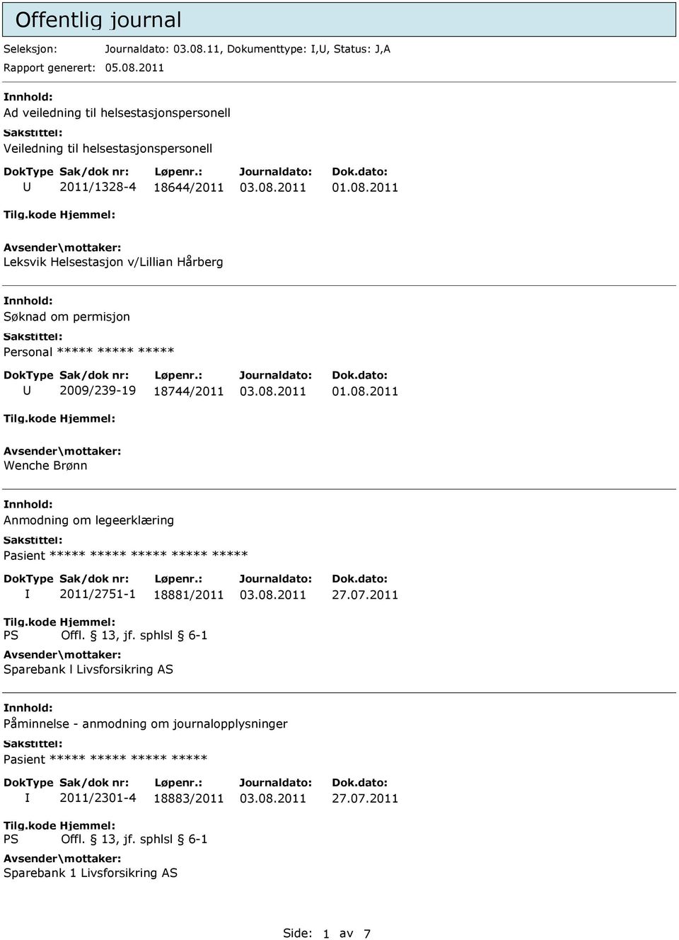 2011 Ad veiledning til helsestasjonspersonell Veiledning til helsestasjonspersonell 2011/1328-4 18644/2011 Leksvik Helsestasjon