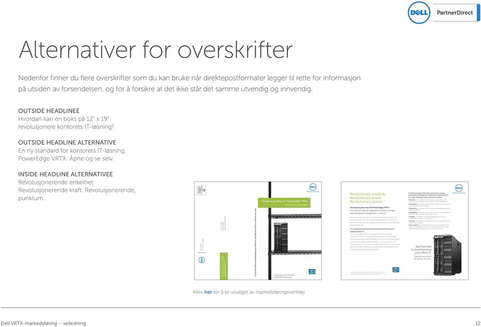 Alternativer for overskrifter Nedenfor finner du flere overskrifter som du kan bruke når direktepostformater legger til rette for informasjon på utsiden av forsendelsen, og for å forsikre at det ikke