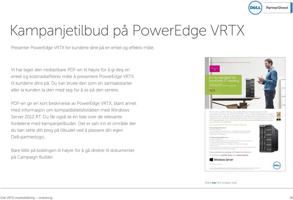 Vi har laget den nedlastbare PDF-en til høyre for å gi deg en enkel og kostnadseffektiv måte å presentere PowerEdge VRTX til kundene dine på.