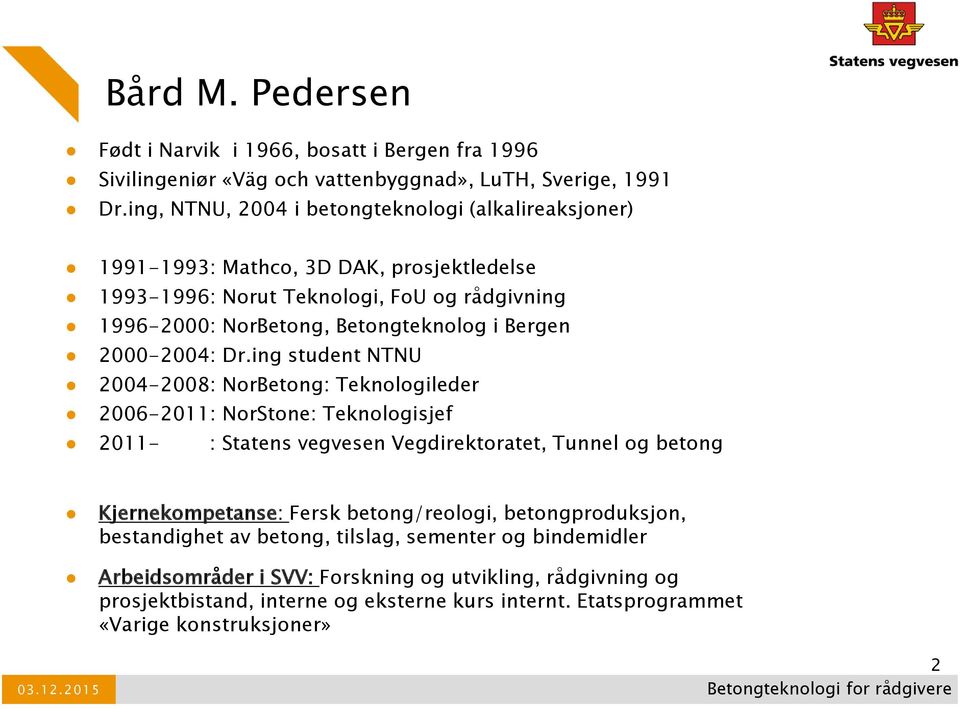 Bergen 2000-2004: Dr.