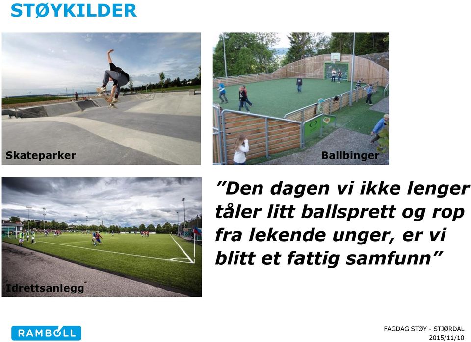 ballsprett og rop fra lekende unger,