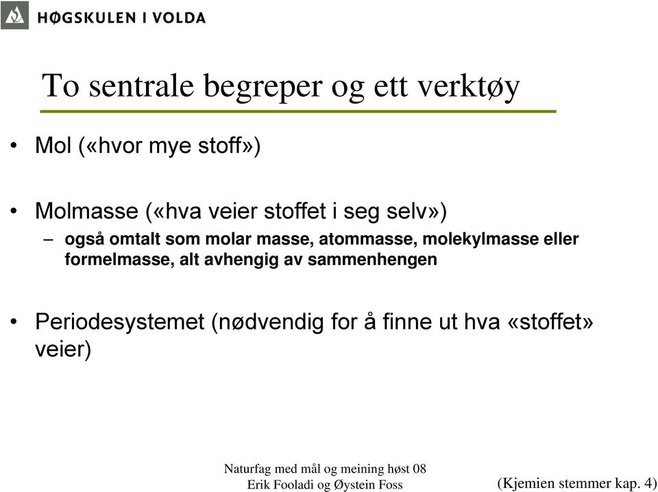 molekylmasse eller formelmasse, alt avhengig av sammenhengen