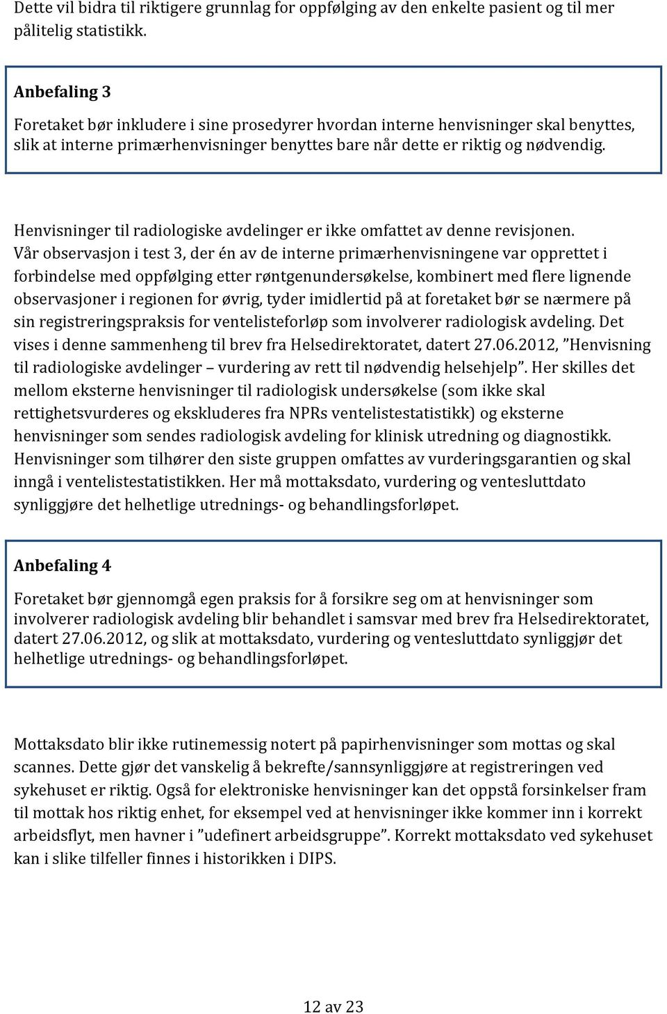 Henvisninger til radiologiske avdelinger er ikke omfattet av denne revisjonen.